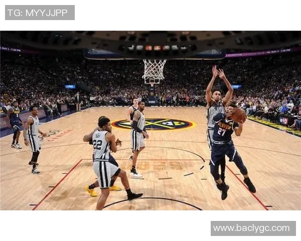 360马刺对阵掘金精彩直播全程回顾与赛后分析